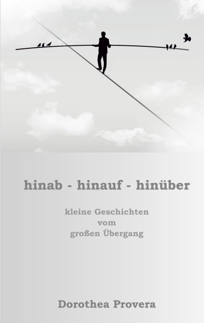 hinab - hinauf - hinüber - Dorothea Provera