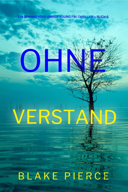 Ohne Verstand (Ein spannender Amber Young FBI-Thriller - Buch 6) - Blake Pierce