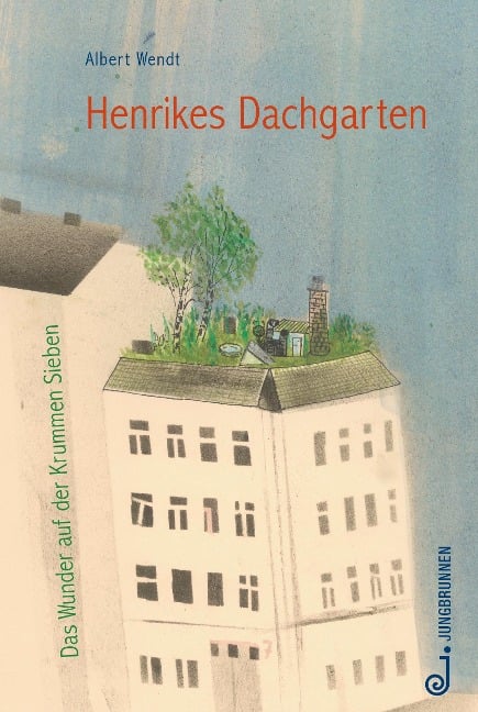 Henrikes Dachgarten - Albert Wendt