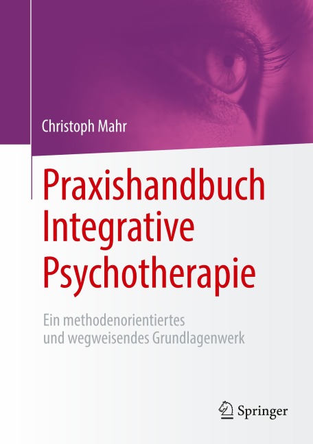 Praxishandbuch Integrative Psychotherapie - Christoph Mahr