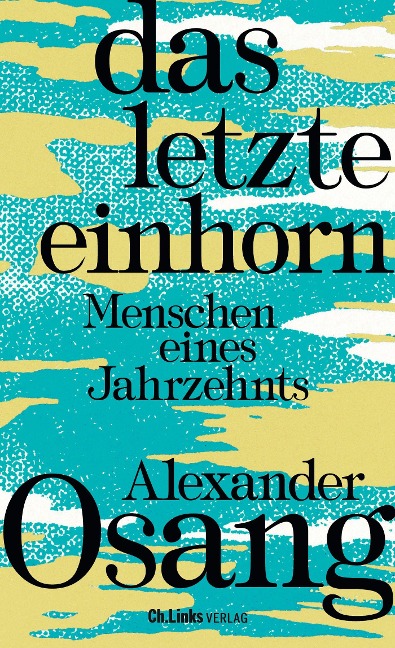 Das letzte Einhorn - Alexander Osang