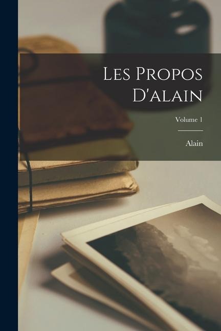Les Propos D'alain; Volume 1 - Alain