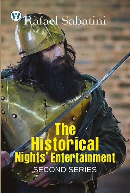 The Historical Nights' Entertainment: Second Series - Rafael Sabatini