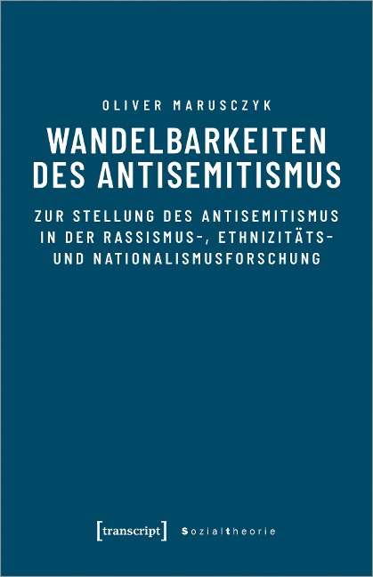 Wandelbarkeiten des Antisemitismus - Oliver Marusczyk