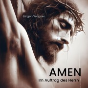 Cover-Bild zum Titel 'AMEN' von 'Jürgen Wagner'