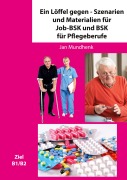 Cover-Bild zum Titel 'Ein Löffel gegen - Szenarien und Materialien für Job-BSK und BSK für Pflegeberufe' von 'Jan Mundhenk'