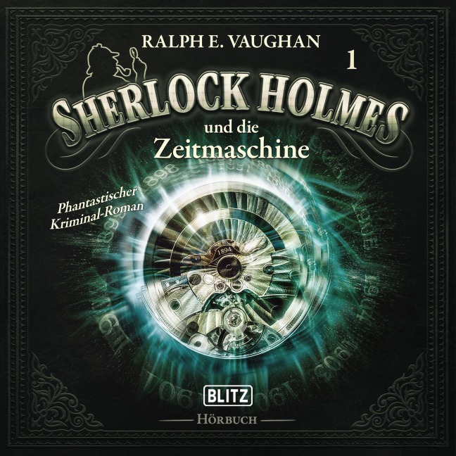 Neues von Sherlock Holmes - Die Hörbücher - Folge 1: Sherlock Holmes und die Zeitmaschine - Arthur Conan Doyle, Ralph E. Vaughan