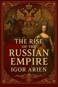Cover-Bild zum Titel 'The Rise of the Russian Empire' von 'Igor Arien'