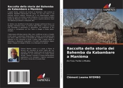 Cover-Bild zum Titel 'Raccolta della storia dei Bahemba da Kabambare a Manièma' von 'Clément Lwama Nyembo'
