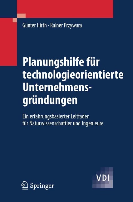 Planungshilfe für technologieorientierte Unternehmensgründungen - Günter Hirth, Rainer Przywara