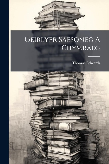 Geirlyfr Saesoneg A Chymraeg - Thomas Edwards