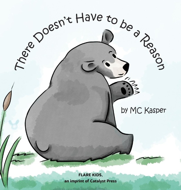 There Doesn't Have to Be a Reason - M C Kasper