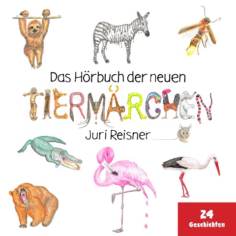 Das Hörbuch der neuen Tiermärchen - Juri Reisner, Juri Reisner
