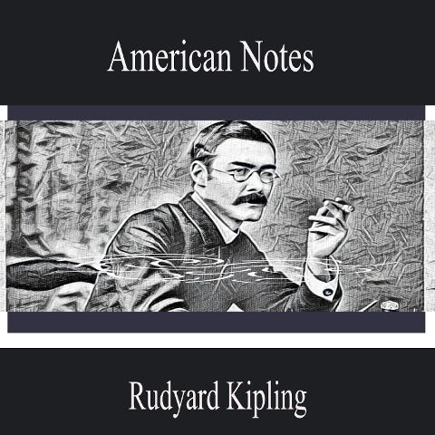 American Notes - Rudyard Kipling