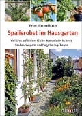 Spalierobst im Hausgarten - Peter Himmelhuber