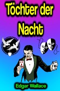 Cover-Bild zum Titel 'Töchter der Nacht' von 'Edgar Wallace'