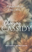 Cover-Bild zum Titel 'Choosing Cassidy' von 'Natasha Derouchie'