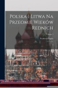 Cover-Bild zum Titel 'Polska i Litwa na przeomie wieków rednich: 1; Volume 1' von 'Fryderyk Papée'