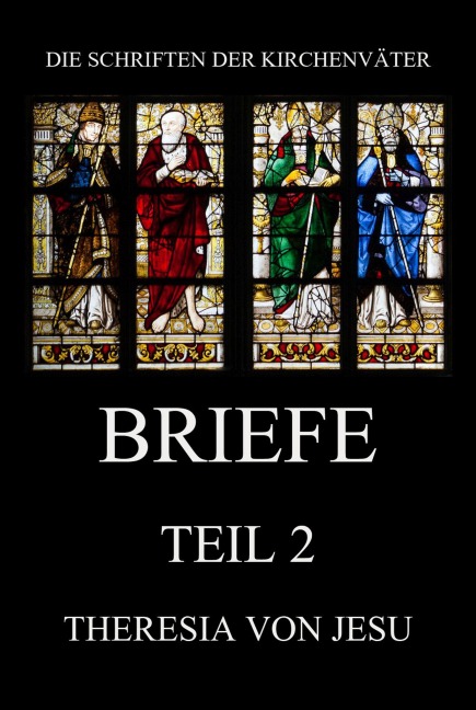 Briefe, Teil 2 - Theresia von Jesu