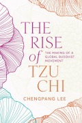 Cover-Bild zum Titel 'The Rise of Tzu Chi' von 'Chengpang Lee'
