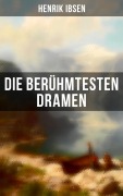 Cover-Bild zum Titel 'Die berühmtesten Dramen von Henrik Ibsen' von 'Henrik Ibsen'