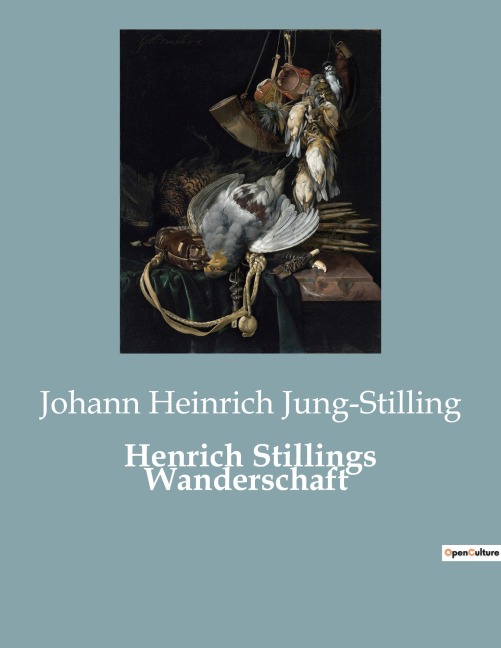 Henrich Stillings Wanderschaft - Johann Heinrich Jung-Stilling