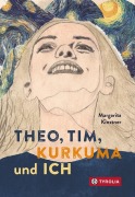 Cover-Bild zum Titel 'Theo, Tim, Kurkuma und ich' von 'Margarita Kinstner'
