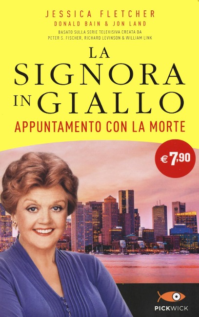 Appuntamento con la morte. La signora in giallo - Jessica Fletcher, Donald Bain, Jon Land