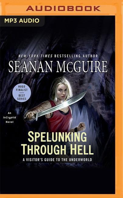 Spelunking Through Hell: A Visitor's Guide to the Underworld - Seanan Mcguire