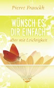 Cover-Bild zum Titel 'Wünsch es dir einfach - aber mit Leichtigkeit' von 'Pierre Franckh'
