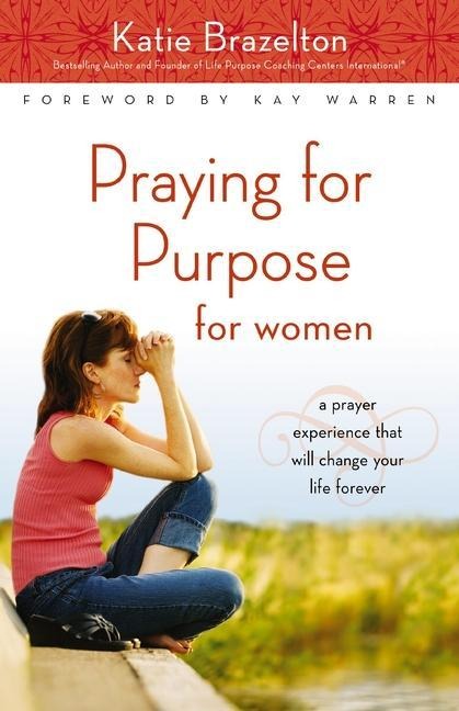 Praying for Purpose for Women - Katherine Brazelton