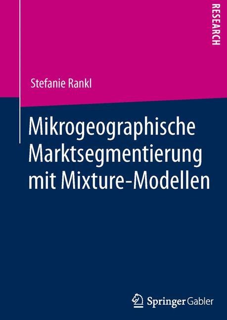 Mikrogeographische Marktsegmentierung mit Mixture-Modellen - Stefanie Rankl