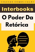Cover-Bild zum Titel 'O Poder Da Retórica (Coleção Comunicação, #2)' von 'Interbooks'