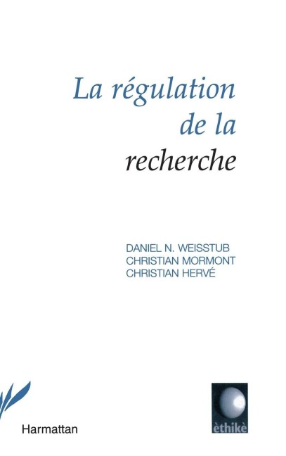 La régulation de la recherche - Christian Hervé, Christian Mormont, Daniel Weisstub