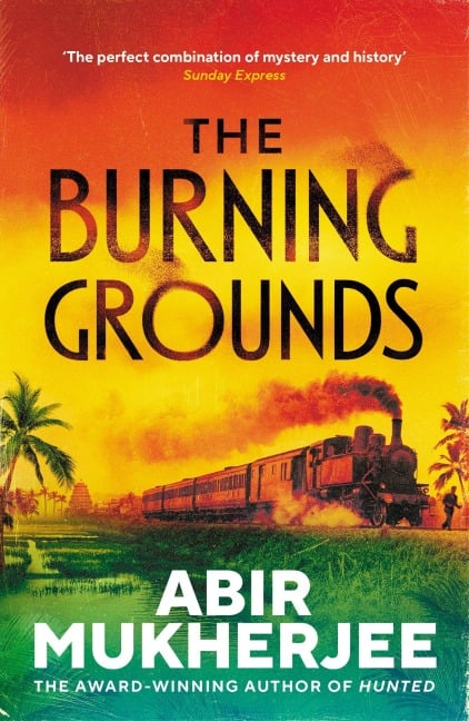 The Burning Grounds - Abir Mukherjee