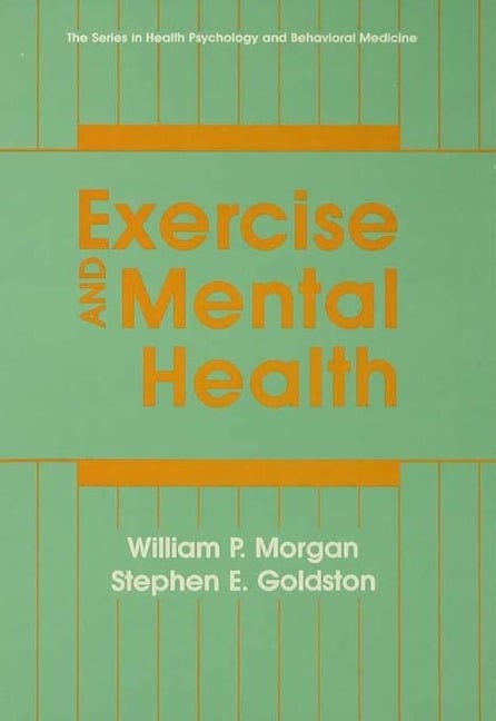 Exercise And Mental Health - William P. Morgan, Stephen E. Goldston