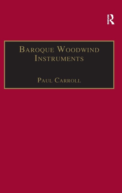Baroque Woodwind Instruments - Paul Carroll