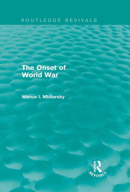 The Onset of World War (Routledge Revivals) - Manus I. Midlarsky