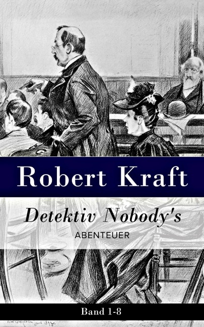 Detektiv Nobody's Abtenteuer: Band 1-8 - Robert Kraft