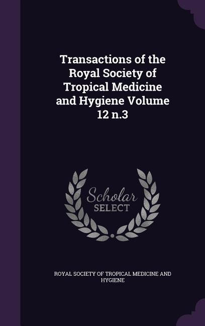 Transactions of the Royal Society of Tropical Medicine and Hygiene Volume 12 n.3 - 