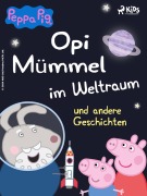 Cover-Bild zum Titel 'Peppa Wutz - Opi Mümmel im Weltraum und andere Geschichten' von 'Neville Astley, Mark Baker'