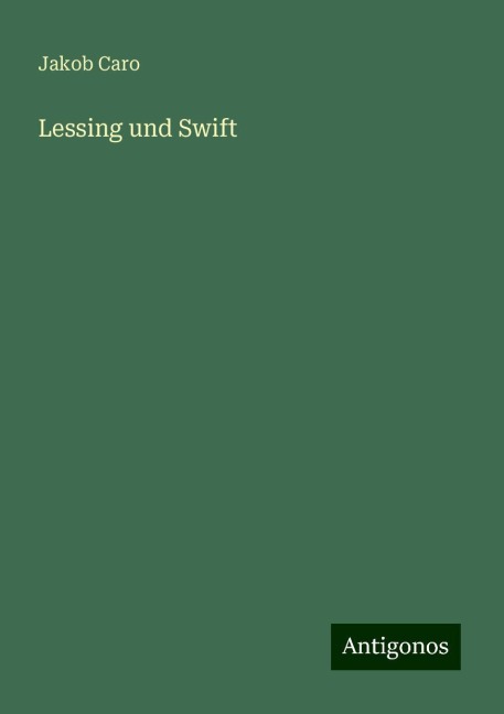 Lessing und Swift - Jakob Caro