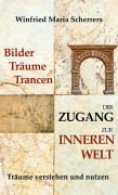Cover-Bild zum Titel 'Bilder, Träume, Trancen - Der Zugang zur inneren Welt' von 'Winfried Maria Scherrers'