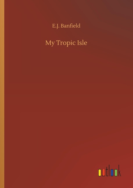 My Tropic Isle - E. J. Banfield