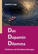 Cover-Bild zum Titel 'Das Dopamin Dilemma' von 'Matthias Dege'