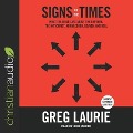 Signs of the Times Lib/E: What the Bible Says about the Rapture, Antichrist, Armageddon, Heaven, Hell, and Other Issues of Our Day - Greg Laurie