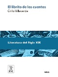 Cover-Bild zum Titel 'El librito de los cuentos obra escrita espresamente para servir de testo de lectura a niños de siete a diez años de edad' von 'Cirilo Villaverde'