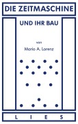 Cover-Bild zum Titel 'Die Zeitmaschine und ihr Bau' von 'Mario A. Lorenz'