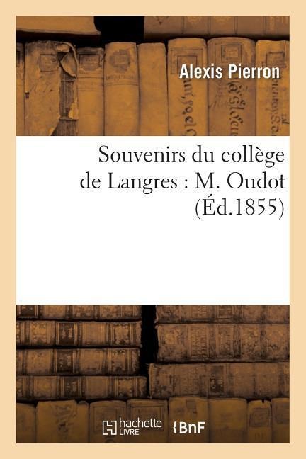 Souvenirs Du Collège de Langres: M. Oudot - Alexis Pierron