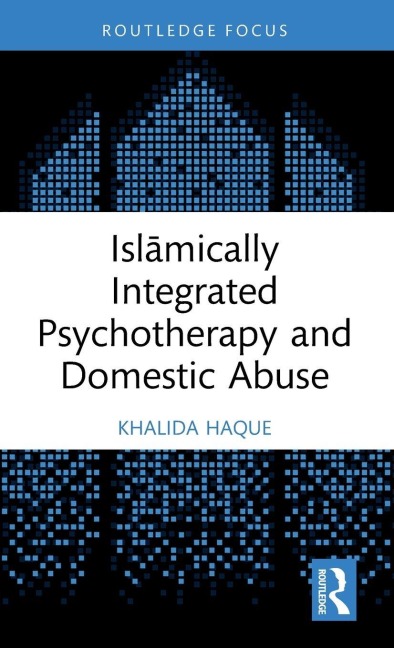 Isl¿mically Integrated Psychotherapy and Domestic Abuse - Khalida Haque